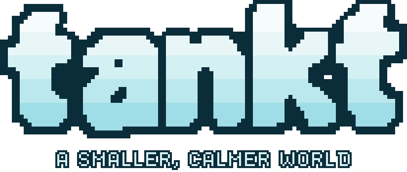Tankt — a smaller, calmer world
